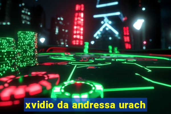 xvidio da andressa urach